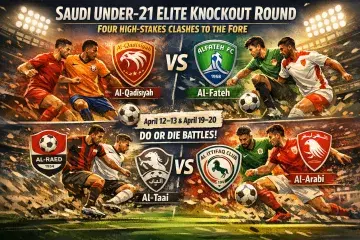 Saudi Under-21 Elite Knockout Round Brings Four High-Stakes Clashes to the Fore